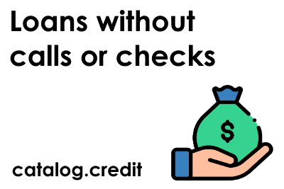 Loans without calls or checks