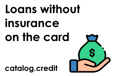 Loans without insurance on the card